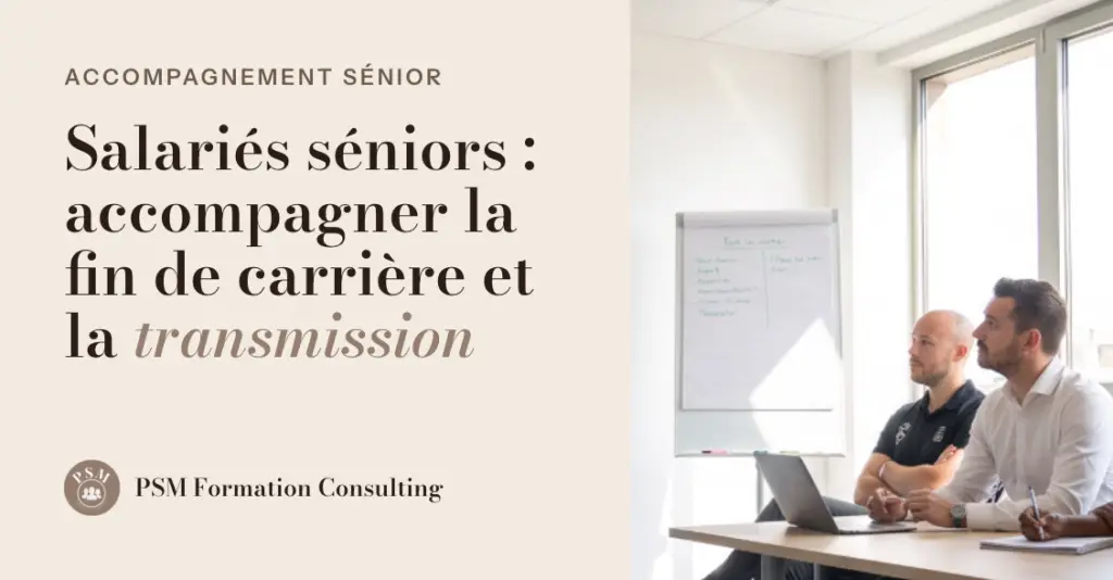 Accompagnement des salariés séniors et transmission des savoirs – PSM Formation Consulting