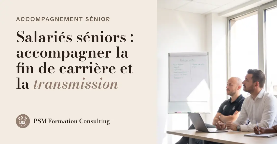 Accompagnement des salariés séniors et transmission des savoirs – PSM Formation Consulting